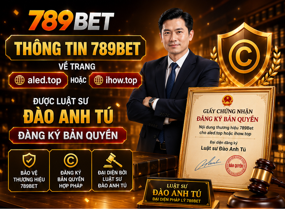 Thông tin 789Bet về trang aled.top hoặc 789betagency.st được Luật sư Đào Anh Tú đăng ký bản quyền
